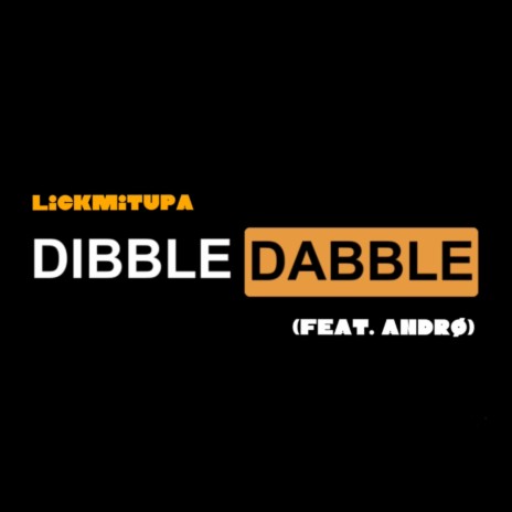 LICKYMITUPA & ANDRØ - DIBBLE DABBLE | Boomplay Music