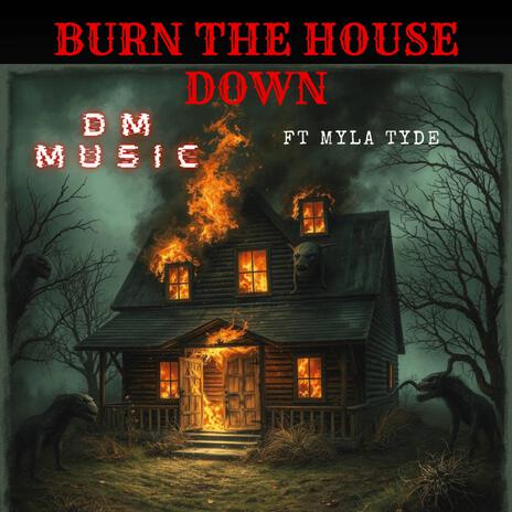 Burn The House Down ft. Myla Tyde | Boomplay Music