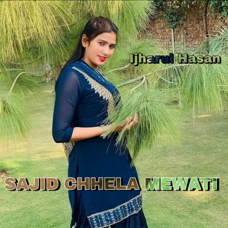 SAJID CHHELA MEWATI ft. najakat Singer | Boomplay Music