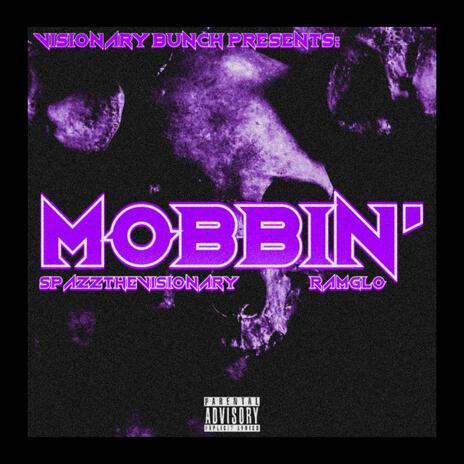 MOBBIN' ft. SpazzTheVisionary | Boomplay Music