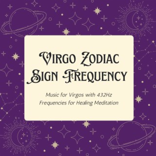 Virgo Zodiac Sign Frequency: Music for Virgos with 432Hz Frequencies for Healing Meditation