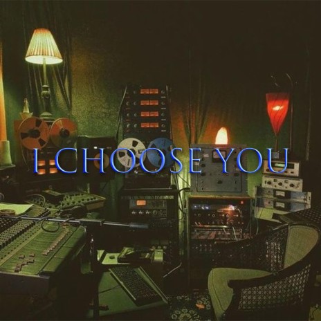 I Choose You | Boomplay Music