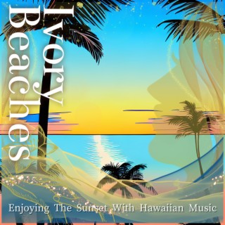 Enjoying The Sunset With Hawaiian Music