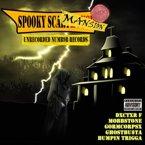 SPOOKY SCARY MANSION mix ft. DXCTXR F, MOBBSTONE, GORMCORPSX, GHO6TBXSTA & Bumpin Trigga | Boomplay Music