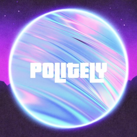 Politely (feat. Tungi & Kezi Leo) | Boomplay Music