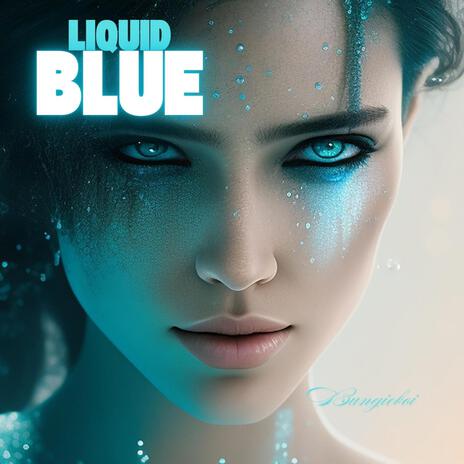 Liquid Blue | Boomplay Music