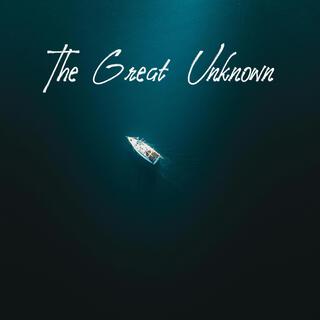 The Great Unknown