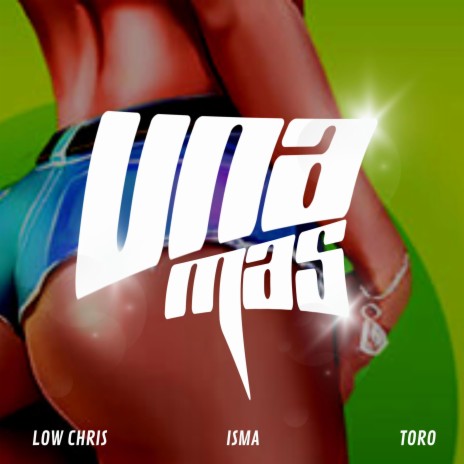 Una Más ft. Toro & Low Chris