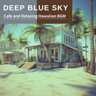 Cafe and Relaxing Hawaiian BGM