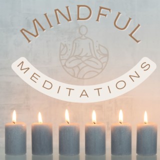 Mindful Meditations Music: Peaceful Reflections and Relaxing Ambient Melodies