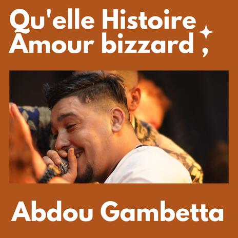 Abdou Gambetta live Sentimental | Qu'elle Histoire Amour bizzard (Radio Edit) | Boomplay Music