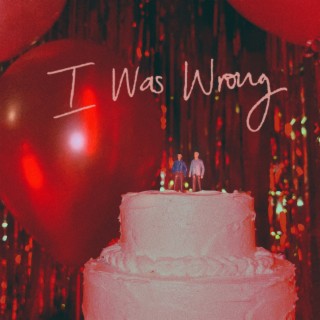 I Was Wrong lyrics | Boomplay Music