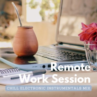 Remote Work Session - Chill Electronic Instrumentals Mix