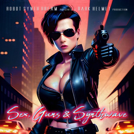 Sex, Guns & Synthwave (Half the Action Radio Mix) | Boomplay Music