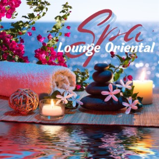 Spa Lounge Oriental: Música de Masaje Zen Spa y Canciones Chill Out Lounge