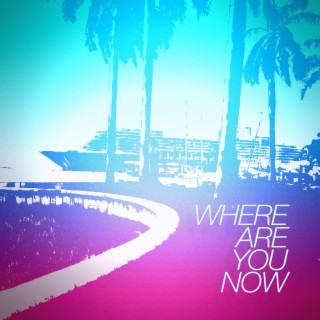 Where are you now