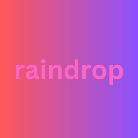 Raindrop | Boomplay Music