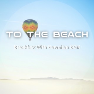 Breakfast With Hawaiian BGM