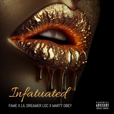 Infatuated ft. Lil Dreamer Loc & Marty Obey | Boomplay Music