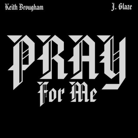 Pray 4 Me ft. J. Glaze | Boomplay Music