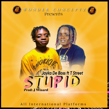 Stupid Here ft. T Street | Boomplay Music