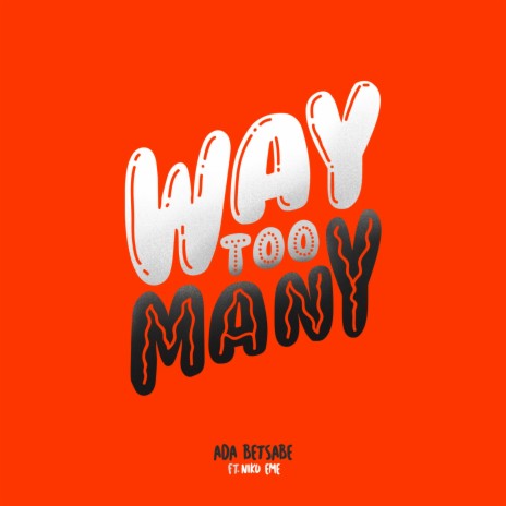 Way Too Many ft. Niko Eme | Boomplay Music