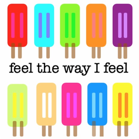 Feel The Way I Feel | Boomplay Music