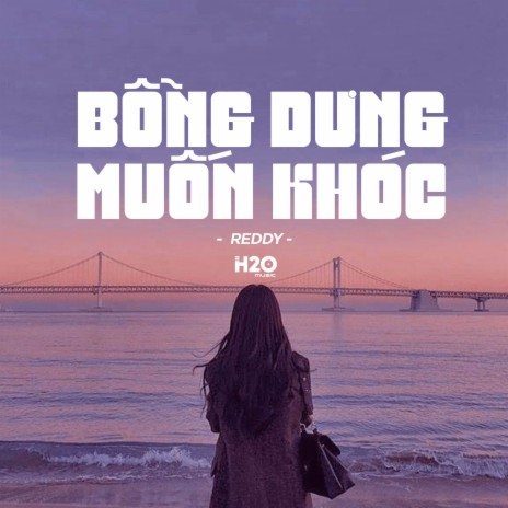 Bỗng Dưng Muốn Khóc (Lofi Ver.) ft. H2O Music | Boomplay Music