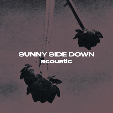 Sunny Side Down (Acoustic) | Boomplay Music
