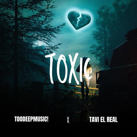 TOXIC ft. TAVI EL REAL | Boomplay Music