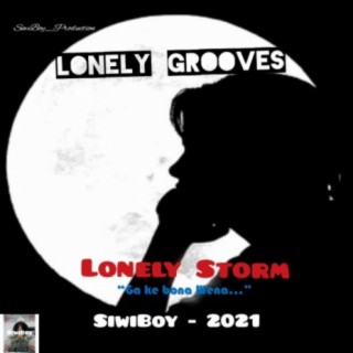 Lonely Storm (Ga ke bona Wena)