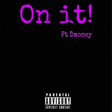 On It! ft. Dmoney