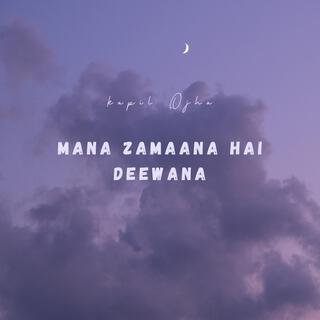 Mana Zamaana Hai Deewana