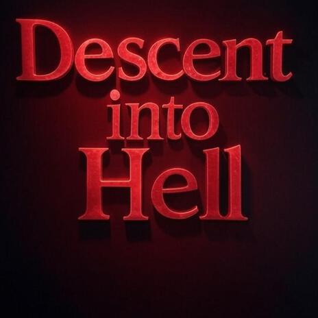 Descent into Hell | Boomplay Music