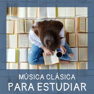 Música Clásica para Estudiar: Música Curativa para Estudiar con Concentración Instantánea