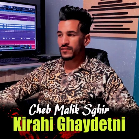 Cheb Malik Sghir Kirahi Ghaydetni