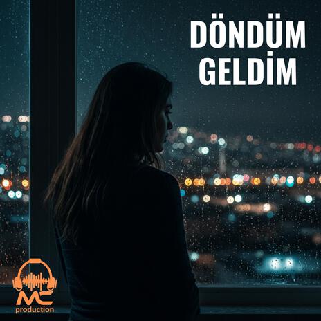 Döndüm Geldim | Boomplay Music