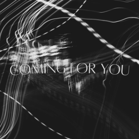Coming For You | Boomplay Music