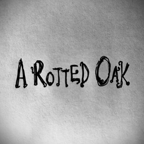 A Rotted Oak | Boomplay Music