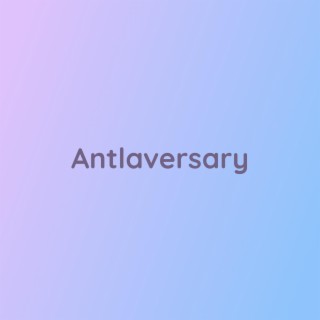 Antlaversary