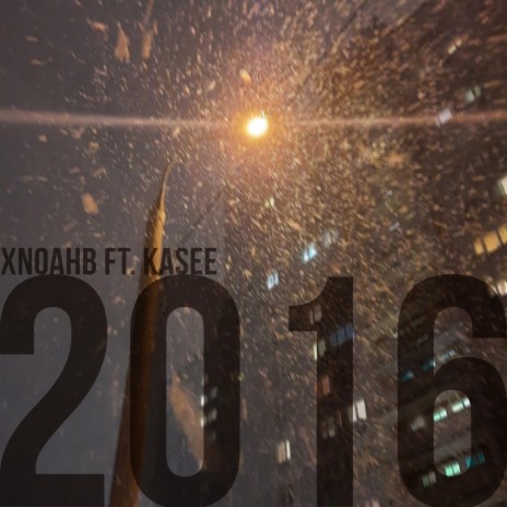 2016 ft. KASEE | Boomplay Music