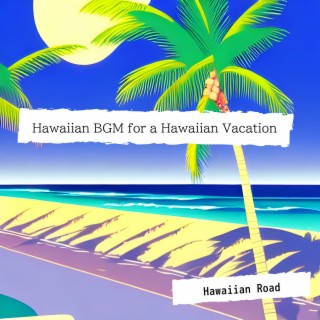 Hawaiian BGM for a Hawaiian Vacation