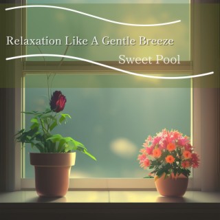 Relaxation Like A Gentle Breeze