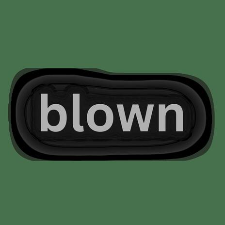 Blown | Boomplay Music