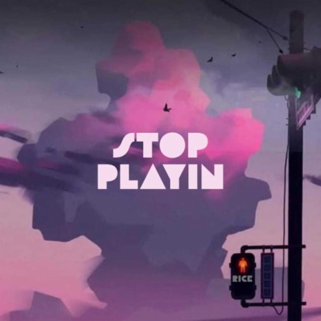 Stop Playin | Boomplay Music