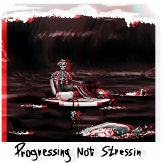 Progressing Not Stressin (Deluxe)