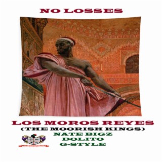 NO LOSSES (LOS MOROS REYES) (The Moorish Kings Special Version)