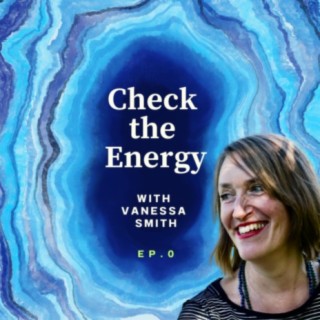 Ep1 - Introducing Check the Energy