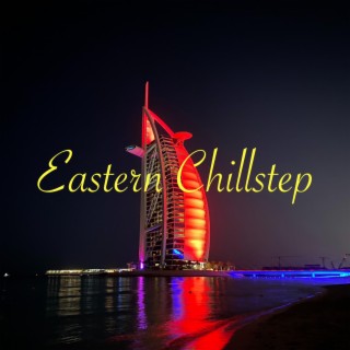 Eastern Chillstep