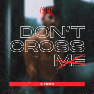 don't cross me